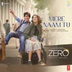 Mere Naam Tu - Zero Mp3 Song